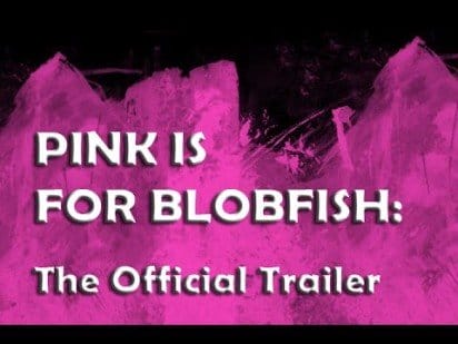 Pink is for Blobfish – The Official Trailer