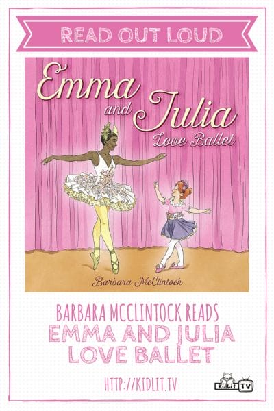 READ OUT LOUD - Emma and Julia Love Ballet (Barbara McClintock)