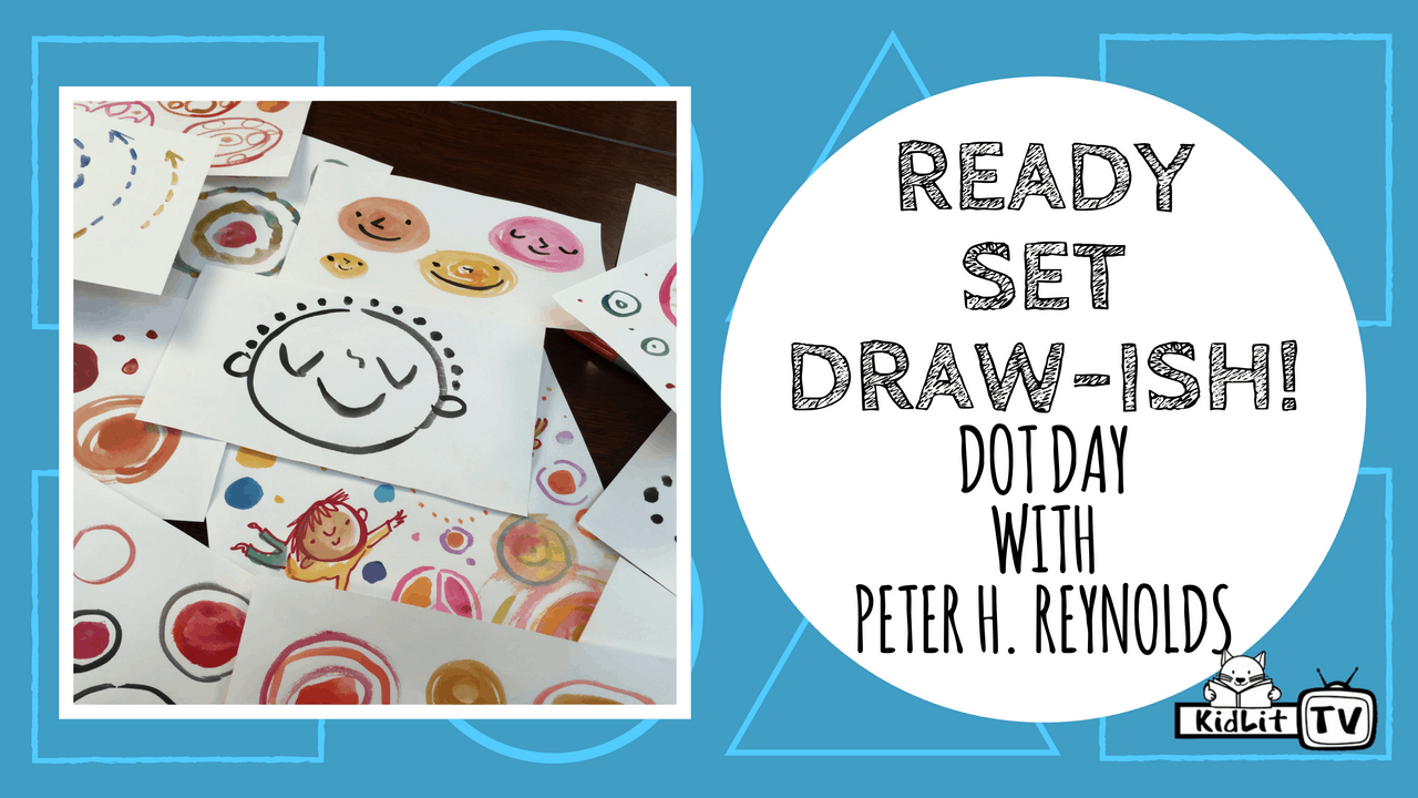 Ready Set Draw-ish! Peter H. Reynolds' THE DOT - KidLit TV