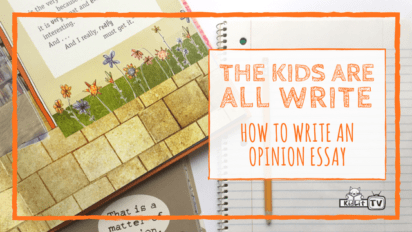 The Kids Are All Write: How to Write an Opinion Essay