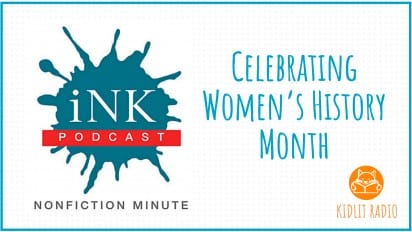 KidLit RADIO: NONFICTION MINUTE Celebrating Women’s History Month