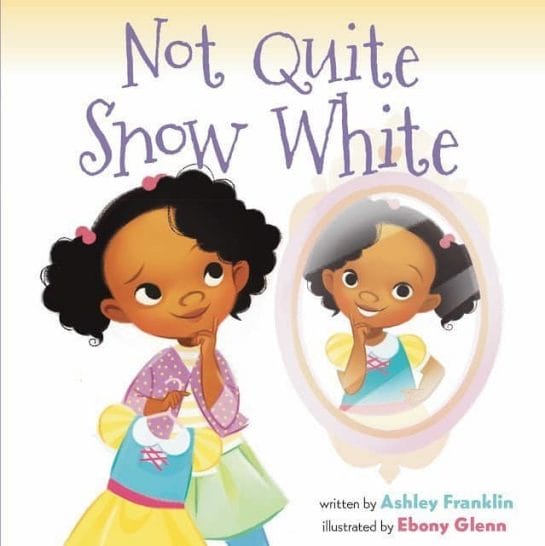 We are excited to feature author Ashley Franklin and her debut picture book, NOT QUITE SNOW WHITE, illustrated by Ebony Glenn.
