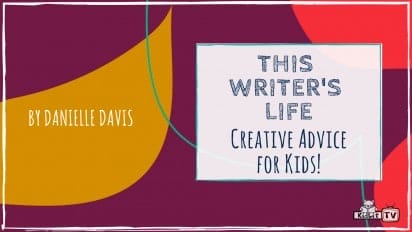 This Writer’s Life: Creative Advice for Kids!