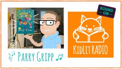 KidLit RADIO: Parry Gripp IT’S RAINING TACOS!