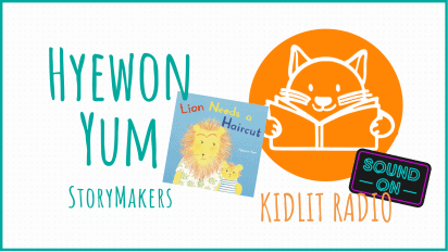 KidLit RADIO: StoryMakers with Hyewon Yum LION NEEDS A HAIRCUT