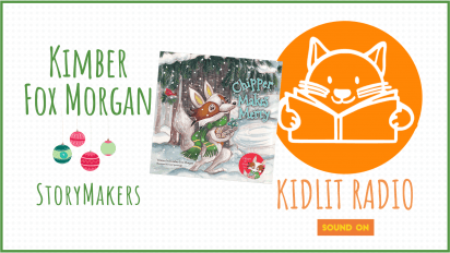 KidLit RADIO: StoryMakers with Kimber Fox Morgan CHIPPER MAKES MERRY