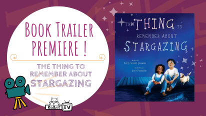 Book Trailer Premiere!  THE THING TO REMEMBER ABOUT STARGAZING