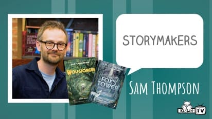 StoryMakers with Sam Thompson  WOLFSTONGUE & THE FOX’S TOWER