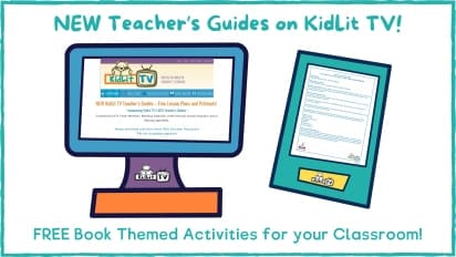 NEW KidLit TV Teacher’s Guides – Free Lesson Plans and Printouts!